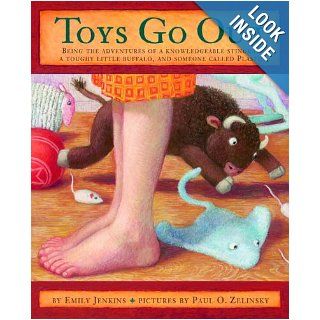 Toys Go Out: Being the Adventures of a Knowledgeable Stingray, a Toughy Little Buffalo, and Someone Called Plastic: Emily Jenkins, Paul Zelinsky: 9780375836046:  Kids' Books