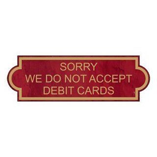 Sorry We Do Not Accept Debit Cards Engraved Sign EGRE 18010 GLDonPTWN : Business And Store Signs : Office Products