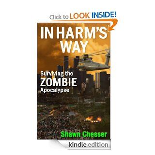 In Harm's Way: Surviving the Zombie Apocalypse   Kindle edition by Shawn Chesser, Monique Lewis. Science Fiction & Fantasy Kindle eBooks @ .