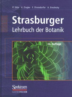 Strasburger   Lehrbuch der Botanik fr Hochschulen: Peter Sitte, Hubert Ziegler, Friedrich Ehrendorfer, Andreas Bresinsky, Eduard Strasburger: Bücher