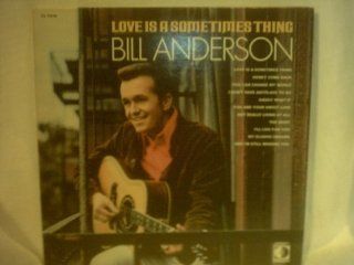 Bill Anderson   "Love Is a Sometimes Thing": CDs & Vinyl