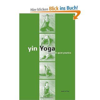 Yin Yoga: Outline of a Quiet Practice: Paul Grilley: Fremdsprachige Bücher