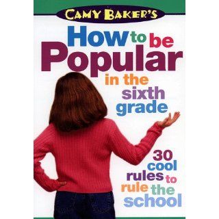 Camy Baker's How to Be Popular in the Sixth Grade (Camy Baker's Series): Camy Baker: 9780553486551: Books