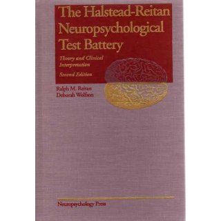 The Halstead Reitan neuropsychological test battery: Theory and clinical interpretation: Ralph M Reitan, Deborah Wolfson: 9780934515146: Books