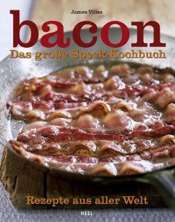 Bacon: Das groe Speck Kochbuch: James Villas: Bücher