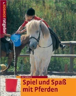 Spiel und Spass mit Pferden: Lily Merklin: Bücher