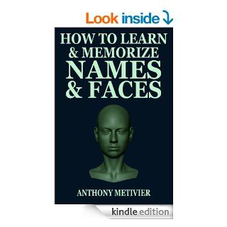 How to Learn & Memorize Names & FacesUsing a Memory Palace Specifically Designed for Social Success (Magnetic Memory Series) eBook: Anthony Metivier: Kindle Store