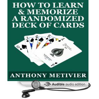 How to Learn & Memorize a Randomized Deck of Playing Cards: Using a Memory Palace and Image Association System Specifically Designed for Card Memorization Mastery (Audible Audio Edition): Anthony Metivier, Robert Armin: Books