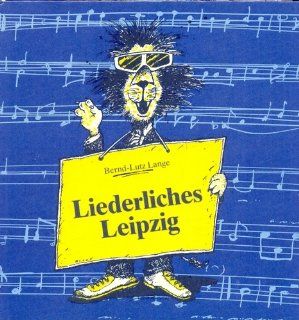 Liederliches Leipzig, Band 1: Ein kleiner Stadtrundgang mit Liedern und Gedichten: Bernd Lutz Lange: Bücher