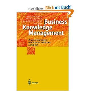 Business Knowledge Management: Praxiserfahrungen mit Intranetbasierten Lsungen: Volker Bach, Petra Vogler, Hubert sterle: Bücher