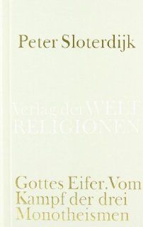 Gottes Eifer: Vom Kampf der drei Monotheismen: Peter Sloterdijk: Bücher