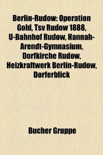 Berlin Rudow: Operation Gold, Tsv Rudow 1888, U Bahnhof Rudow, Hannah Arendt Gymnasium, Dorfkirche Rudow, Heizkraftwerk Berlin Rudow: Bücher