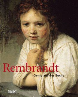 Rembrandt  Genie auf der Suche: Kristin Bahre, Harmensz van Rijn Rembrandt, Katja Kleinert, Bernd Wolfgang Lindemann: Bücher