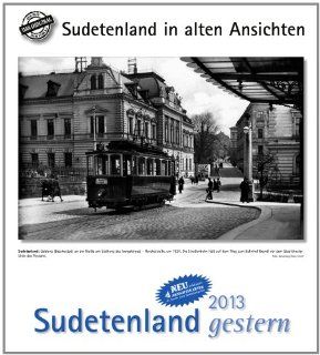 Sudetenland gestern 2013: Sudetenland in alten Ansichten, mit 4 Ansichtskarten als Gru  oder Sammelkarten: Franz Kirsch: Bücher