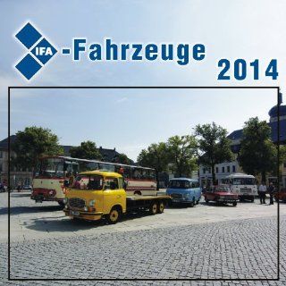 Kalender IFA Fahrzeuge 2014: Thomas Bttger, Katrin Bttger, Jrgen Lisse: Bücher