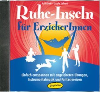 Ruhe Inseln fr ErzieherInnen CD : Einfach entspannen mit angeleiteten bungen, Instrumentalmusik und Fantasiereisen: Ursula Salbert, Ralf Kiwit: Bücher