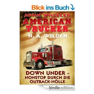 John Wheeler   American Trucker: Down Under   Nonstop durch die Outback Hlle: Groband eBook: N. A. Wilden: Kindle Shop