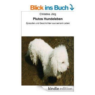 Plutos Hundeleben: Episoden und Geschichten aus seinem Leben eBook: Christine Jrg: Kindle Shop