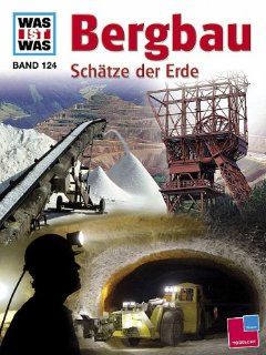 Was ist was, Band 124: Bergbau. Schtze der Erde: Rainer Kthe, Eberhard Reimann: Bücher