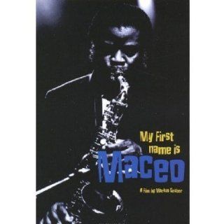 Maceo Parker   My First Name is Maceo: Maceo Parker: DVD & Blu ray