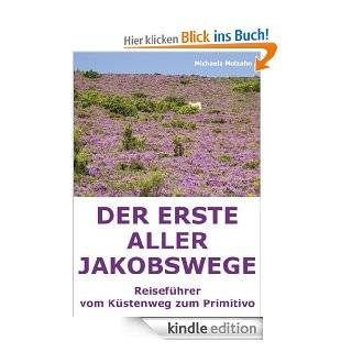 Der erste Jakobsweg: Reisefhrer vom Kstenweg zum Primitivo eBook: Michaela Molzahn: Kindle Shop