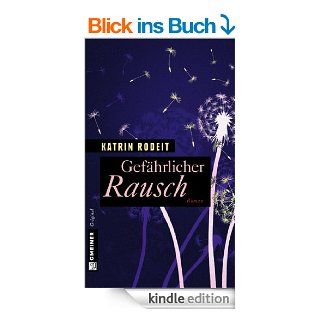 Gefhrlicher Rausch: Roman (Frauenromane im GMEINER Verlag) eBook: Katrin Rodeit: Kindle Shop