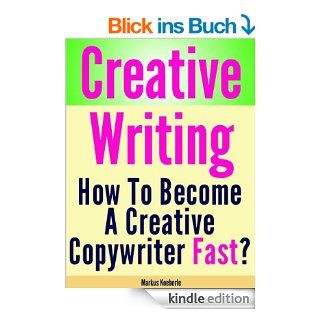 Creative Writing   How To Become Fast A Creative Copywriter eBook: Markus Koeberle: Kindle Shop