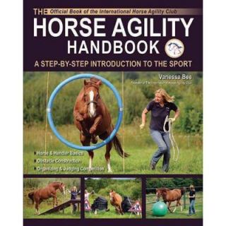 The Horse Agility Handbook A Step By Step Introduction to the Sport 9781570764882