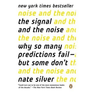 The Signal and the Noise: Why So Many Predictions Failm   but Some Don't