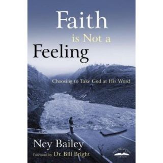 Faith Is Not a Feeling: Choosing to Take God at His Word