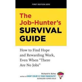 The Job Hunter's Survival Guide: How to Find Hope and Rewarding Work, Even When "There Are No Jobs"