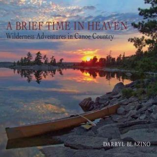 A Brief Time in Heaven: Wilderness Adventures in Canoe Country