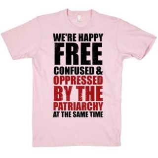 Pink Were Happy Free Confused & Oppressed By Patriarchy At Same Time Tshirt XL
