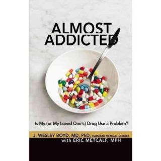 Almost Addicted: Is My (Or My Loved One's) Drug Use a Problem?