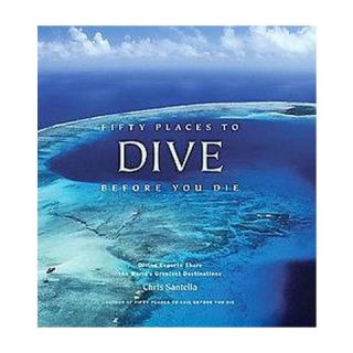 Fifty Places to Dive Before You Die (Hardcover)