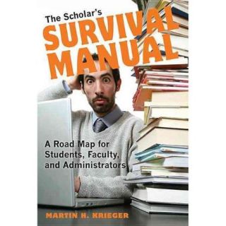 The Scholar's Survival Manual: A Road Map for Students, Faculty, and Administrators
