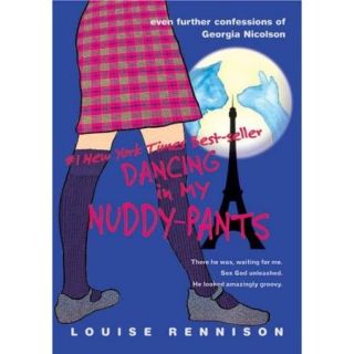 Dancing in My Nuddy Pants: Even Further Confessions of Georgia Nicolson