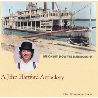 Me Oh My, How the Time Does Fly: A John Hartford Anthology