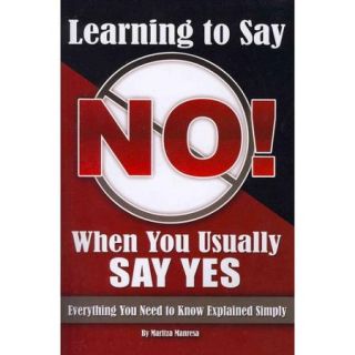 Learning How to Say No When You Usually Say Yes: Everything You Need to Know Explained Simply
