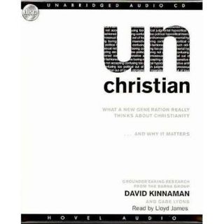 Unchristian: What a New Generation Really Thinks about Christianity: And Why It Matters