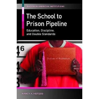 The School to Prison Pipeline ( Racism in American Institutions