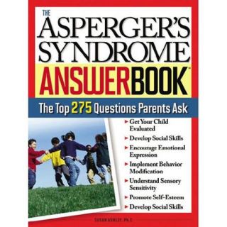 The Asperger's Answer Book: Professional Answers to 275 of the Top Questions Parents Ask