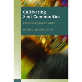 Cultivating Sent Communities: Missional Spiritual Formation