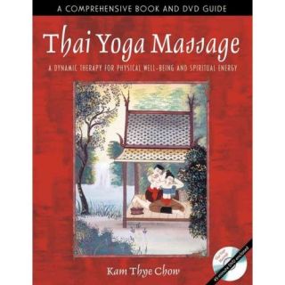 Thai Yoga Massage: A Dynamic Therapy for Physical Well Being and Spiritual Energy