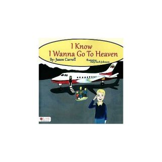 Know I Wanna Go to Heaven (Paperback)