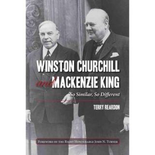 Winston Churchill and Mackenzie King: So Similar, So Different