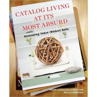 Decorating Takes (Wicker) Balls: Catalog Living at Its Most Absurd by