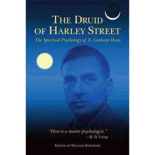 The Druid of Harley Street: The Spiritual Psychology of E. Graham Howe