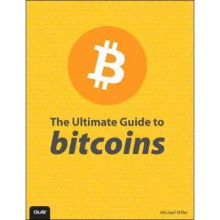 The Ultimate Guide to Bitcoin