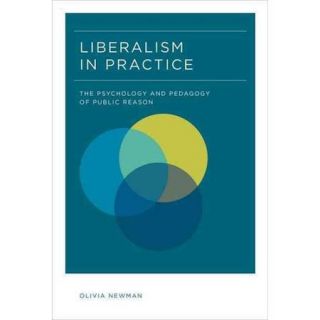 Liberalism in Practice: The Psychology and Pedagogy of Public Reason